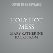 Holy Hot Mess Lib/E: Finding God in the Details of This Weird and Wonderful Life