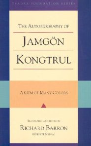 The Autobiography of Jamgon Kongtrul: A Gem of Many Colors