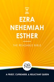 The Readable Bible: Ezra, Nehemiah, & Esther