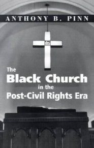 THE BLACK CHURCH IN THE POST-CIVIL RIGHTS ERA