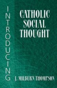 Introducing Catholic Social Thought