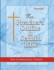 The Preacher's Outline & Sermon Bible: Proverbs: New International Version