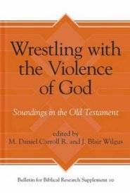Wrestling with the Violence of God