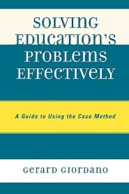 Solving Education's Problems Effectively: A Guide to Using the Case Method