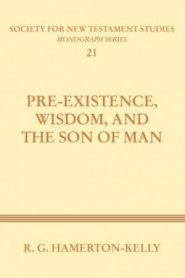 Pre-Existence, Wisdom, and the Son of Man