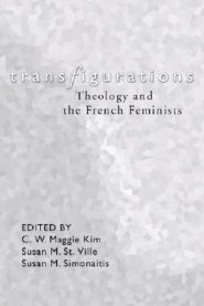 Transfigurations: Theology and the French Feminists