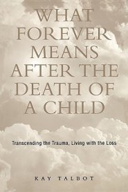 What Forever Means After The Death Of A Child