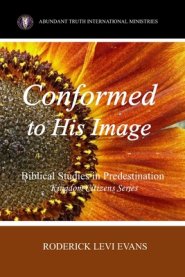 Conformed to His Image: Biblical Studies in Predestination