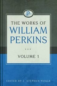 The Works Of William Perkins, Vol. 1
