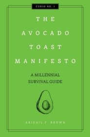 The Avocado Toast Manifesto