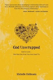 God Unwrapped : God Is Love But Not The Kind You Are Used To