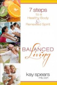 Balanced Living : 7 Steps To A Healthy Body And Renewed Spirit