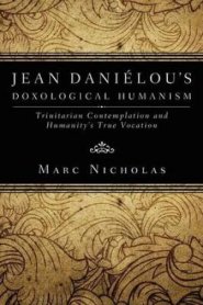 Jean Danielou\'s Doxological Humanism