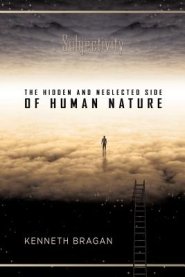 Subjectivity: The Hidden and Neglected Side of Human Nature