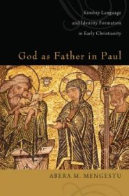 God as Father in Paul: Kinship Language and Identify Formation in Early Christianity