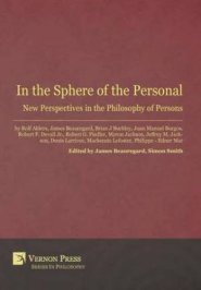 In the Sphere of the Personal: New Perspectives in the Philosophy of Persons