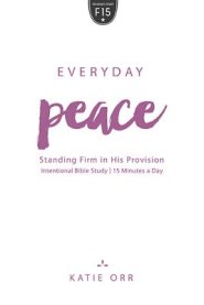 Everyday Peace: Standing Firm in His Provision: Standing Firm in His Provision