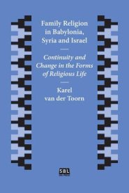 Family Religion in Babylonia, Syria and Israel: Continuity and Change in the Forms of Religious Life