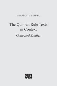 The Qumran Rule Texts in Context: Collected Studies