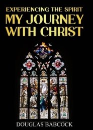 EXPERIENCING THE SPIRIT: MY JOURNEY WITH CHRIST