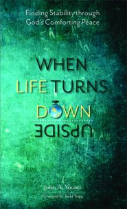 When Life Turns Upside Down: Finding Stability Through God's Comforting Peace