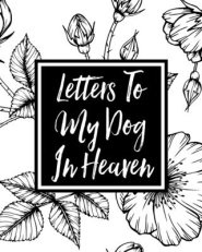 Letters To My Dog In Heaven