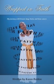 Wrapped in Faith: My journey with breast, lung, brain, and bone cancer.