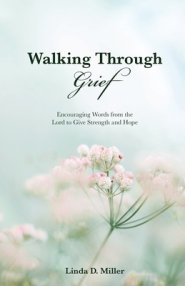Walking Through Grief: Encouraging Words from the Lord to Give Strength and Hope