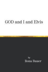 God and I and Elvis