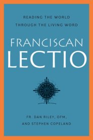 Franciscan Lectio: Reading the World Through the Living Word