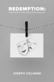 Redemption : Learning the Truth About Consequences