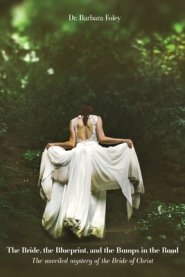 The Bride, the Blueprint, and the Bumps in the Road: The Unveiled Mystery of the Bride of Christ