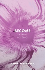 Become: A Vessel Unto Honor