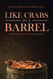 Like Crabs in a Barrel  : A Nurse's Testimony on Overcoming Adversity