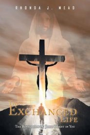 The Exchanged Life : The Revelation of Jesus Christ in You