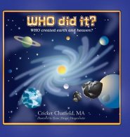 WHO did it? WHO created earth and heaven?