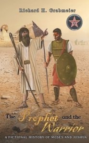The Prophet and the Warrior: A Fictional History of Moses and Joshua