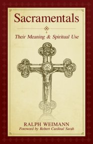 Sacramentals: Their Meaning and Spiritual Use
