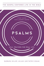 Psalms: Real Prayers for Real Life, Study Guide with Leader's Notes