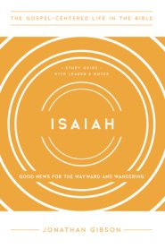 Isaiah: Good News for the Wayward and Wandering