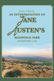 An Interpretation of Jane Austen's Mansfield Park: (Chapters 1-18)