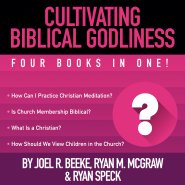 Cultivating Biblical Godliness