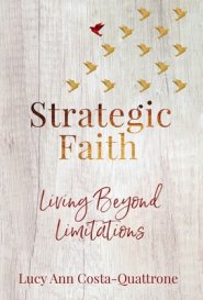 Strategic Faith: Living Beyond Limitations