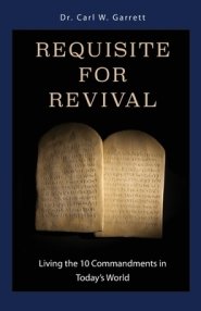 Requisite for Revival: Living the 10 Commandments in Today's World
