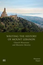 Writing the History of Mount Lebanon: Church Historians and Maronite Identity