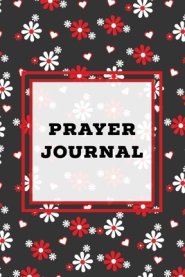 Prayer Journal: Prompts Book, Write Daily Bible Scripture, Prayer Requests Pages, Personal Relationship With The Lord Journey, Prayers, Thankful To Go
