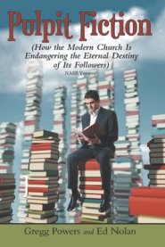 Pulpit Fiction: How the Modern Church is Endangering the Eternal Destiny of its Followers (NASB)