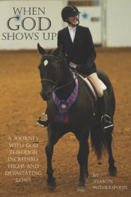 When God Shows Up: A journey with God through incredible highs and devastating lows.
