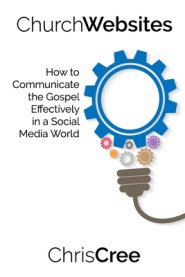 Church Websites: How to Communicate the Gospel Effectively in a Social Media World