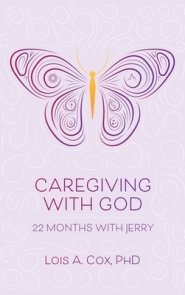 Caregiving with God: 22 Months with Jerry